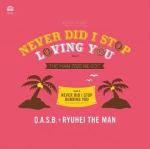 NEVER DID I STOP LOVING YOU (The Man 2020 Re-Edit) / NEVER DID I STOP DUBBING YOU