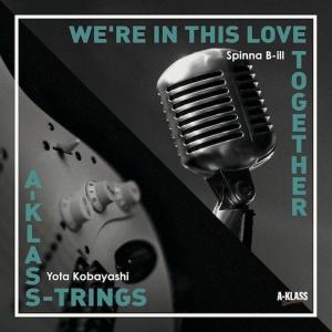 WE'RE IN THIS LOVE TOGETHER / A-KLASS-TRINGS　(6/5発売)