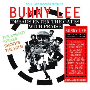 BUNNY LEE : DREADS ENTER THE GATES WITH PRAISE