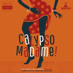 CALYPSO MADAME! : West Indian Female Singers 1954-1968