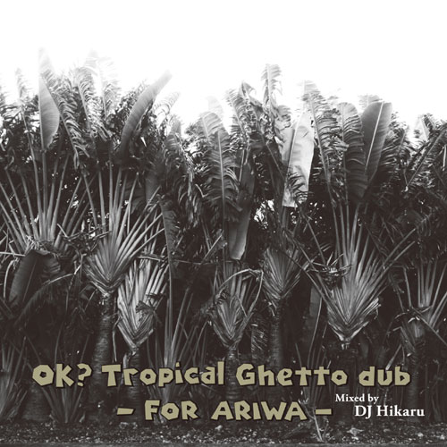 OK? TROPICAL GHETTO DUB-for ARIWA-(CD+7")