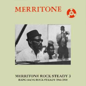 MERRITONE ROCK STEADY 3 : Bang Bsang Rock Steady 1966-68(2LP)