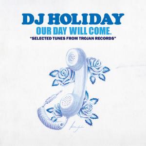 OUR DAY WILL COME : Selected Tunes from TROJAN RECORDS