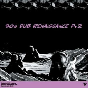 90s DUB RENAISSANCE Pt.2
