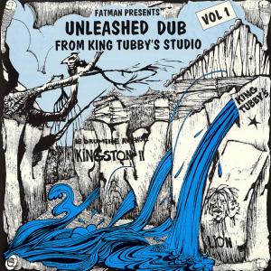 FATMAN Presents UNLEASHED DUB From KING TUBBY'S STUDIOVol.1