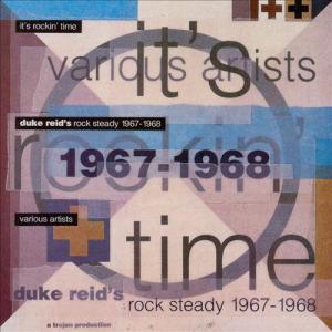 IT'S ROCKIN' TIME : DUKE REID'S ROCK STEADY 1967-1968
