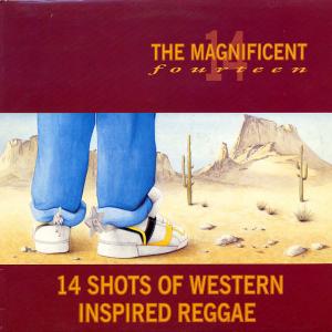 THE MAGNIFICENT FOURTEEN : 14 Shots Of Western Inspired Reggae