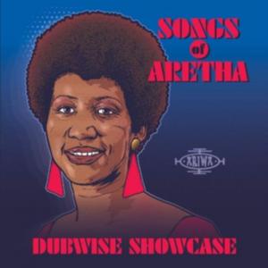SONGS OF ARETHA : Dubwise Showcase