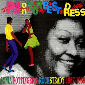 PUT ON YOUR BEST DRESS : Sonia Pottinger's Rock Steady 1967-68