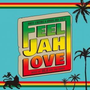 FEEL JAH LOVE Vol.13 (7/25発売)