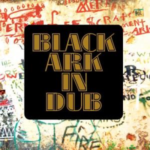 BLACK ARK IN DUB