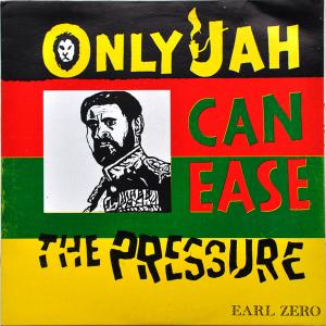 ONLY JAH CAN EASE THE PRESSURE