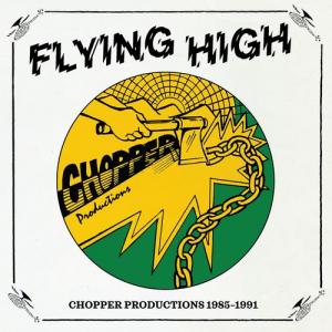 FLYING HIGH : Chopper Productions 1985-1991