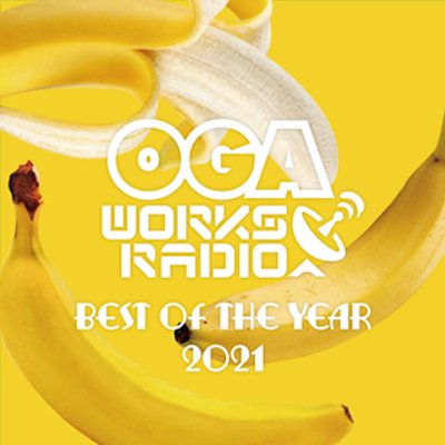 OGA WORKS RADIO MIX Vol.18 : Best Of The Year 2021