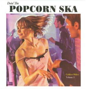 DOIN' THE POPCORN SKA : Golden Oldies Vol.1