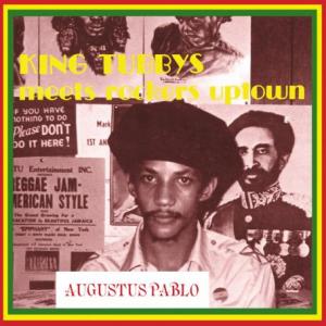 KING TUBBY’S MEETS ROCKERS UPTOWN