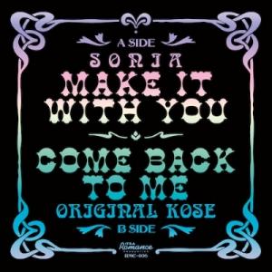 MAKE IT WITH YOU / COME BACK TO ME
