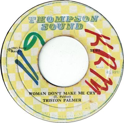 WOMAN DON’T MAKE ME CRY (VG+/WOL) / VERSION (G+)
