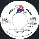 HALF & HALF LOVE AFFAIR (VG+) / YUH DIS (VG)