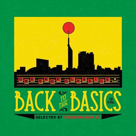 BACK TO THE BASICS Vol.13 : One Drop Classics Pt.2