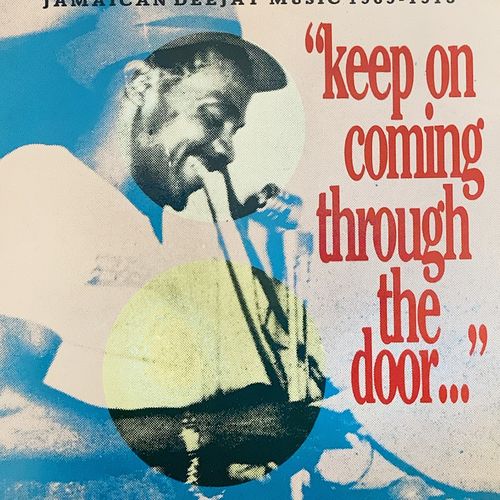 KEEP ON COMING THROUGH THE DOOR : Jamaican Deejay Music 1969-1973