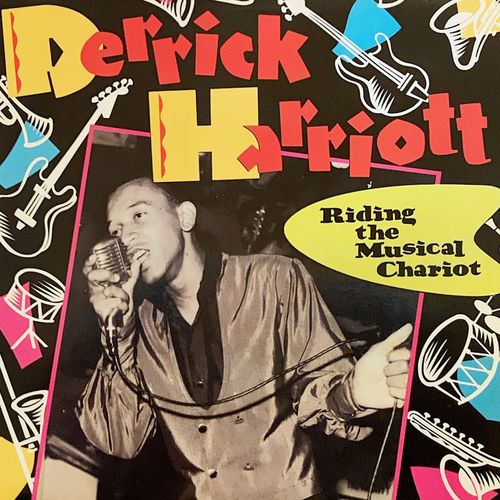 DERRICK HARRIOTT : RIDING THE MUSICAL CHARIOT